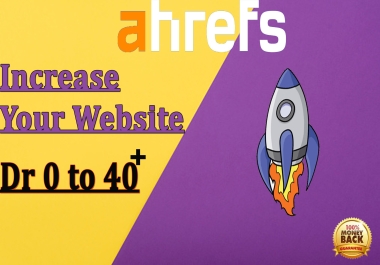 I will increase Ahrefs rank Domain Rating DR 0 to 40 plus