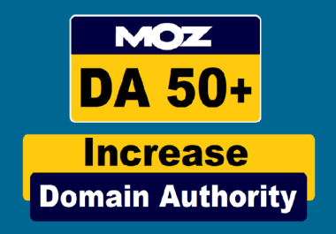 Increase Moz DA Domain Authority 50+ PA25+ With Powerful Backlinks