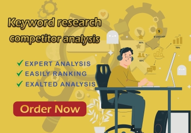 I will Provide advanced SEO keyword research and competitor analysis