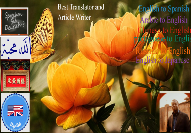 I can translate Arabic,  Spanish,  Chinese,  Portuguese,  Russian and Japanese to English