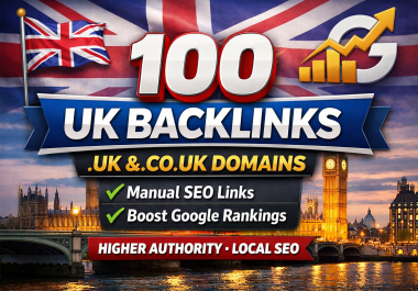 Build 100 Powerful. UK/. CO. UK Backlinks for Higher Google Rankings