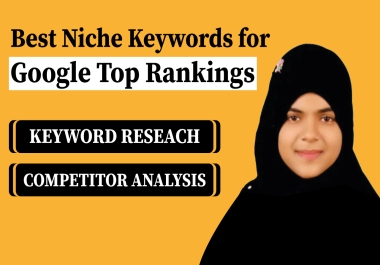 I will do SEO keyword research and competitor analysis for top ranking on Google