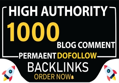 Guaranteed Boost your ranking 1000 high quality do follow blog comment back links
