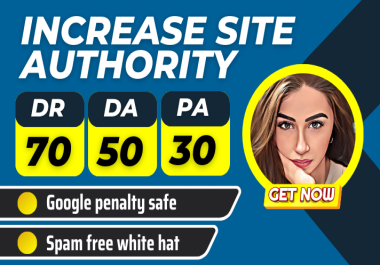 I will increase Ahrefs DR 70 Moz DA 50 & PA 20