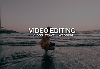 I Will Edit Your Vlogs,  Travel Video,  Wedding or Youtube Videos