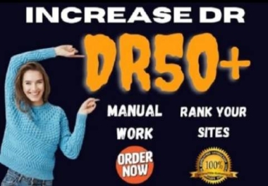 I will increase DR,  domain rating,  ahrefs dr 50 plus