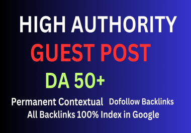 10 Guest Posts on DA 50+ Google News Approved Permanent Contextual Dofollow Backlinks