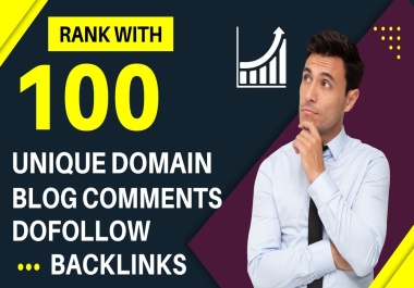 I will provide 100 unique domains blog comments backlinks