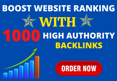 Boost Your Top Ranking With 1000 + Massive High Authority Manual and Trusted Backlinks