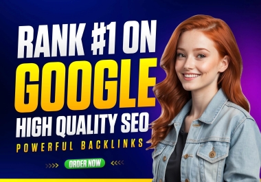 Rank 1 on Google with High-Quality Powerfull SEO Backlinks