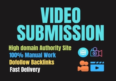 I will manually create 50 video submission to 50 high authority video sharing sites