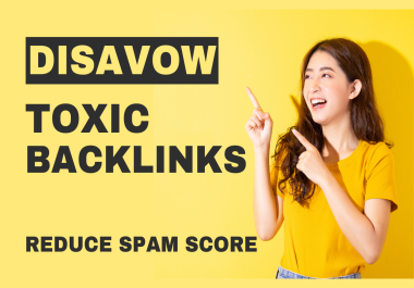 I will Disavow 100 toxic and spammy backlinks,  recover Google penalty