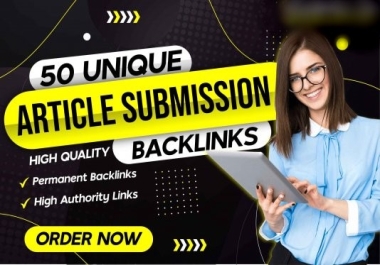 Get Rank 50 unique Article submissions on high Quality Backlink
