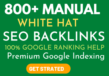 800 SEO backlinks white hat manual link building service for google top ranking