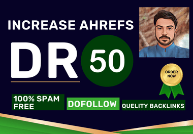 Increase ahrefs DR domain rating to 50+ Using High Quality Links for