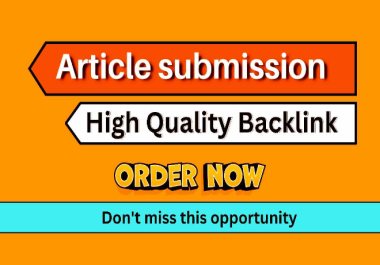 Boost Your Website SEO with High-Quality 100 Article Submission Backlinks DA 50+