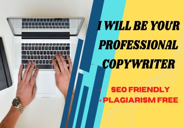 I will be your professional SEO Copywriter for your blog/ company and more