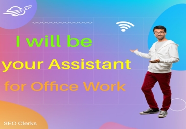 I will be your assistant for office work for 1 Hour