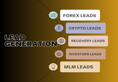 I will provide active forex leads,  crypto leads,  investor leads and mlm leads from any country