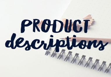 I will write any product descriptions that will skyrocket your sales