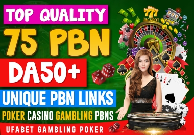 Make 75 PBN DA 50+ to DA DR TF sites Casino,  UFAbet,  Slot