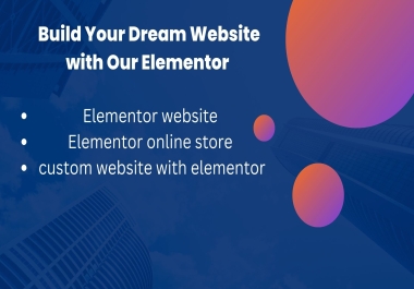 Build Your Dream Website with Our Elementor and WordPress Expertise