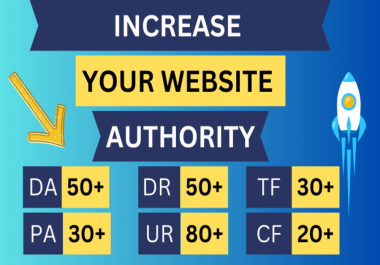 Increase moz DA 50+ PA 30+ Ahref DR 50+ UR 80+ TF 30+ CF 20+ - ALL IN ONE PACKAGE for your websites