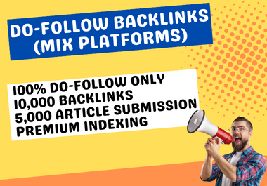 I Will Create 10,000 Only DO-FOLLOW Backlinks And 5000 Articles Submision