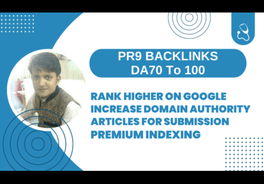 200 PR9 Backlinks,  DA70 to 100,  5000 Articles For Submission,  And Indexing