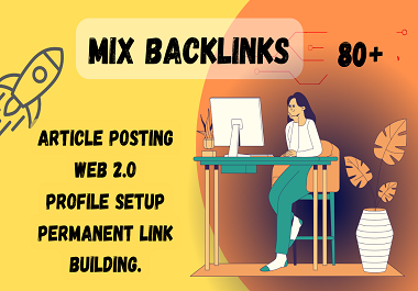 Provide 80+ mix backlinks for your website traffic generates.