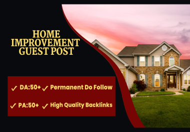 I will provide high da home improvement guest post with dofollow backlinks