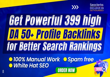 Get Powerful 399 High DA 50+ Profile Backlinks For Better Search Rankings