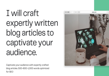 I Will Craft Expertly Written Blog Articles To captivate Your Audience.