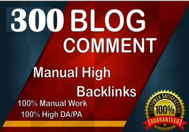I will provide manual 300 Blog comments Low Spam Homepage Dofollow Backlinks
