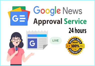 I will get google news approval service very fast