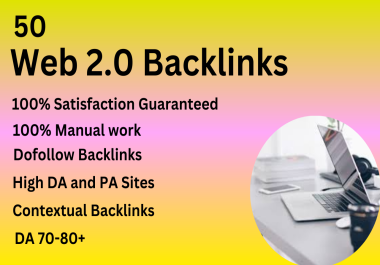 I will do the top 50 Permanent High Authority Do-follow Web 2.0 Backlink sites.