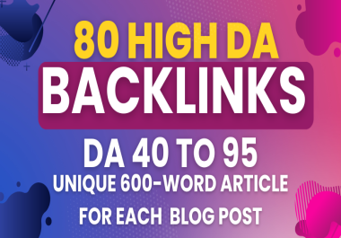 80 high DA 80+ blog post backlink with unique 700 word article for each backlink instant approved