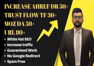 I will increase domain rating Ahrefs Dr 50 plus Moz Da 50 plus URL 80+ Trust Flow TF 30+