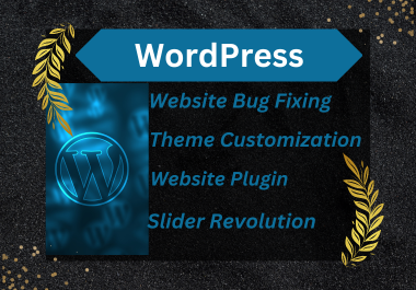 I will do WordPress Website Bug Fixing,  Website Plugin,  Theme Customization and Slider Revolution.