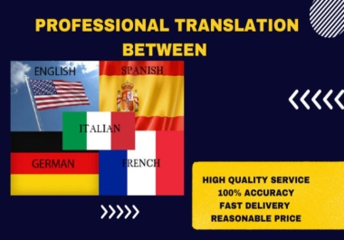 I will do english,  french,  german,  spanish,  italian translations