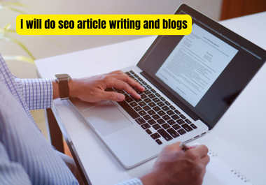 I will write seo article writing and blogs for you