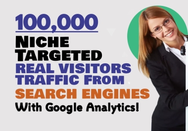 I Will Drive 100,000 Niche Targeted Visitors Traffic to Your Website from Search Engines & Platforms