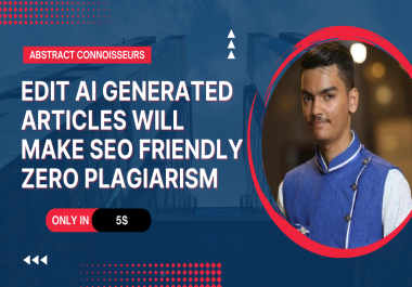 I will edit,  rewrite and proofread your chatgpt and ai content