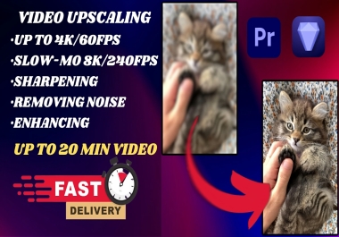 I will upscale your video up to 4k 60fps,  increase quality,  enhance,  sharpen
