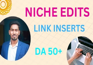Niche Edits,  Link Inserts on DA50+,  DR40+ Dofollow Permanent SEO Backlinks