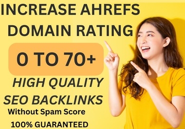 I will increase ahref domain rating DR 70 with authority SEO backlinks