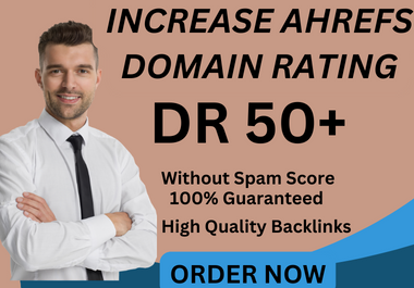 I will increase ahrefs domain rating DR 50+With High Quality Backlinks