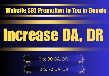 Website SEO Promotion to Top DA,  DR 40 plus Ahrefs Domain Rating Increase