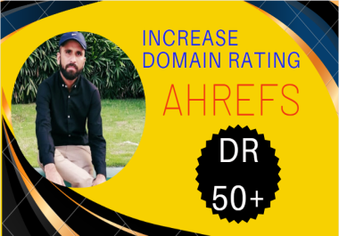 i will increase domain rating DR ahrefs 50+