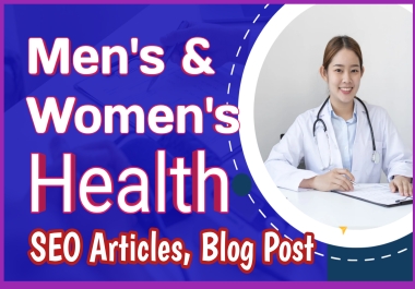 I will write men's and women's health SEO optimized articles